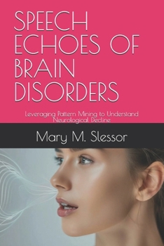 SPEECH ECHOES OF BRAIN DISORDERS: Leveraging Pattern Mining to Understand Neurological Decline