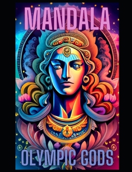 Paperback Mandala Coloring Book: OLYMPIC GODS: Mandalas of the Olympic gods: A journey into Greek mythology Book
