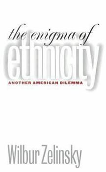 Paperback The Enigma of Ethnicity: Another American Dilemma Book