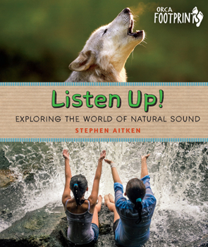 Hardcover Listen Up!: Exploring the World of Natural Sound Book