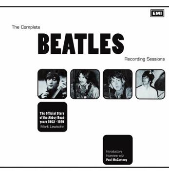 The Complete Beatles Recording Sessions: The Official Story of the Abbey Road Years 1962-1970