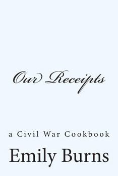 Paperback Our Receipts: a Civil War cookbook Book