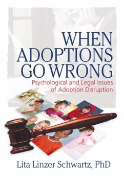 Paperback When Adoptions Go Wrong: Psychological and Legal Issues of Adoption Disruption Book