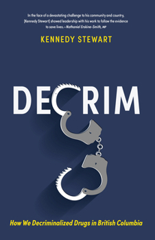 Paperback Decrim: How We Decriminalized Drugs in British Columbia Book