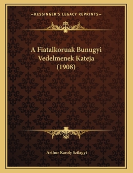 Paperback A Fiatalkoruak Bunugyi Vedelmenek Kateja (1908) [Hungarian] Book