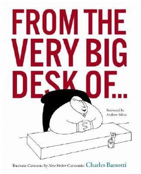 Hardcover From the Very Big Desk Of...: Business Cartoons by New Yorker Cartoonist Charles Barsotti Book