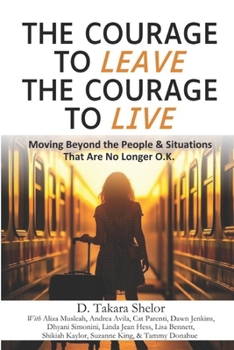 Paperback The Courage to Leave The Courage to Live: Moving Beyond the People and Situations That Are No Longer O.K. Book