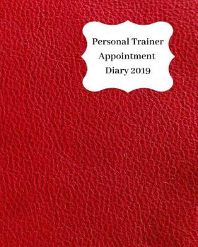 Paperback Personal Trainer Appointment Diary 2019: April 2019 - Dec 2019 Appointment Diary. Day to a Page with Hourly Client Times to Ensure Home Business Organ Book