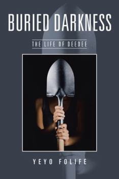 Paperback Buried Darkness: The Life of Deedee Book