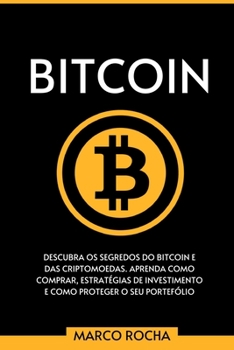 Paperback Bitcoin: Descubra Os Segredos Do Bitcoin e Das Criptomoedas. Aprenda Como Comprar, Estratégias De Investimento E Como Proteger [Portuguese] Book