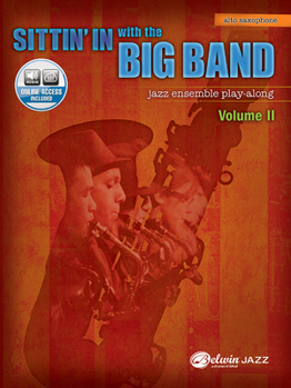 Sittin' in with the Big Band, Volume II: Alto Saxophone: Jazz Ensemble Play-Along [With CD (Audio)]