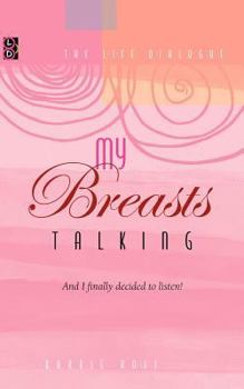 Paperback My Breasts Talking!: And I finally decided to listen! Book