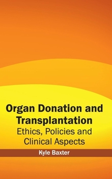 Hardcover Organ Donation and Transplantation: Ethics, Policies and Clinical Aspects Book