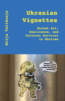 Paperback Ukrainian Vignettes: What Street Art Tells Us about Resilience and Cultural Survival in Wartime Book