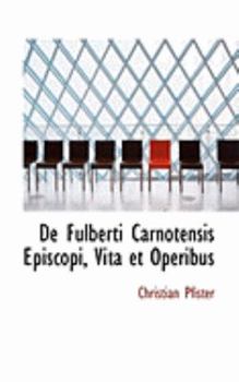 Paperback de Fulberti Carnotensis Episcopi, Vita Et Operibus Book