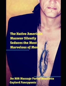 Paperback The Native American Masseur Silently Seduces the Most Marvelous of Men Book