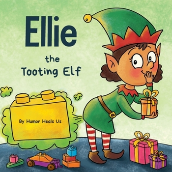 Paperback Ellie the Tooting Elf: A Story About an Elf Who Toots (Farts) Book