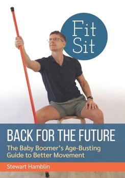 Paperback BACK FOR THE FUTURE: The Baby Boomer's Age-Busting Guide to Better Movement Book