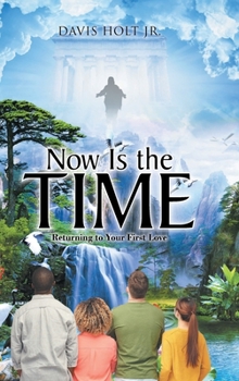Hardcover Now Is the Time: Returning to Your First Love Book
