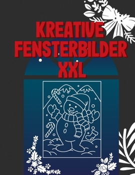 Paperback Kreative Fensterbilder XXL: Viele wunderschöne Fensterbilder für Weihnachten - Viele abwechslungsreiche Vorlagen für abwischbare Kreidemarker - Wi [German] Book