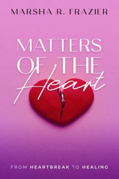 Paperback Matters of the Heart: From Heartbreak to Healing Book