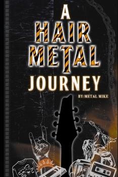Paperback A Hair Metal Journey Book