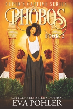 Phobos (Cupid's Captive Series) - Book #2 of the Cupid's Captive