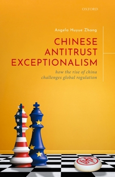Hardcover Chinese Antitrust Exceptionalism: How the Rise of China Challenges Global Regulation Book