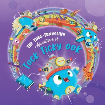Time Traveling Adventures of Ticky Tock Ook
