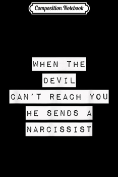 Paperback Composition Notebook: When the Devil Can't Reach You He Sends A Narcissist Journal/Notebook Blank Lined Ruled 6x9 100 Pages Book