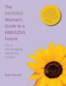 Paperback The invisible Woman's Guide to a FABULOUS Future: The 3 Life-changing Secrets for Success Book