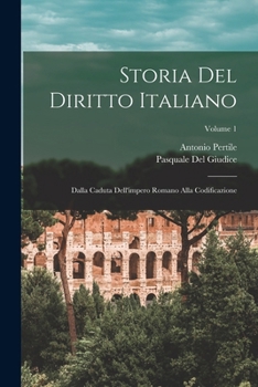 Storia Del Diritto Italiano V1: Storia Del Diritto Pubblico E Delle Fonti (1873)