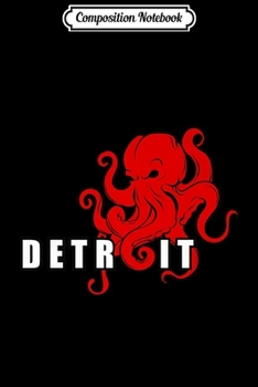 Composition Notebook: Detroit Michigan Octopus Kraken Downtown Motor City Premium  Journal/Notebook Blank Lined Ruled 6x9 100 Pages