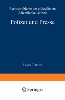 Paperback Polizei Und Presse: Rechtsprobleme Der Polizeilichen Öffentlichkeitsarbeit [German] Book