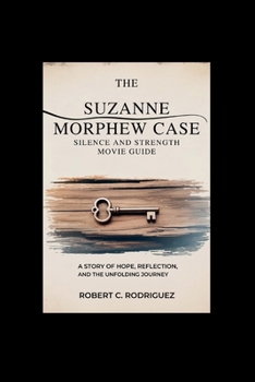 Paperback The Suzanne Morphew Case: Silence and Strength Movie guide: A Story of Hope, Reflection, and the Unfolding Journey Book
