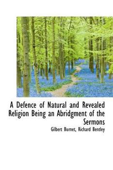 Hardcover A Defence of Natural and Revealed Religion Being an Abridgment of the Sermons Book