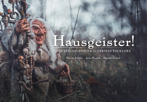 Hardcover Hausgeister!: Household Spirits of German Folklore: Household Spirits of German Folklore Book