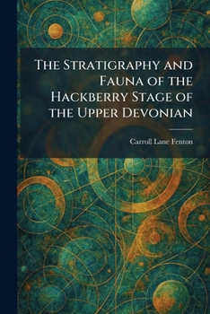 The Stratigraphy and Fauna of the Hackberry Stage of the Upper Devonian
