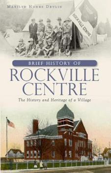 Paperback A Brief History of Rockville Centre: The History and Heritage of a Village Book