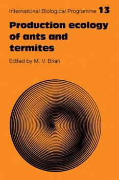 Production Ecology of Ants and Termites (International Biological Programme Synthesis Series)