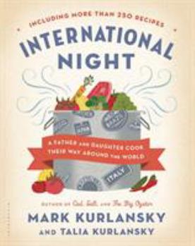 Hardcover International Night: A Father and Daughter Cook Their Way Around the World *including More Than 250 Recipes* Book