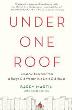 Under One Roof: Lessons I Learned from a Tough Old Woman in a Little Old House
