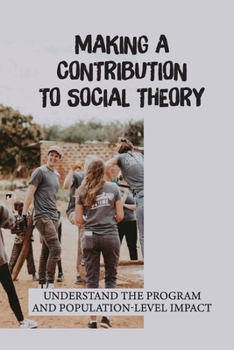 Paperback Making A Contribution To Social Theory: Understand The Program And Population-Level Impact: The Rba Framework Book
