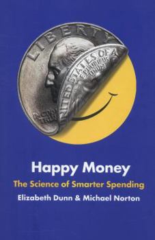 Hardcover Happy Money: The Science of Smarter Spending Book