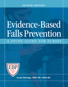 Hardcover Evidence-Based Falls Prevention, Second Edition: A Study Guide for Nurses Book