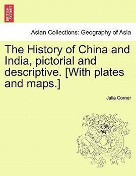 Paperback The History of China and India, Pictorial and Descriptive. [With Plates and Maps.] Book