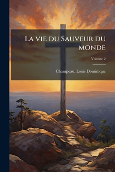 Paperback La vie du Sauveur du monde; Volume 2 [French] Book