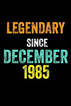 Legendary Since December 1985: 6 X 9 Blank Lined journal Gifts Idea - Birthday Gift Lined Notebook / Journal Gift - Soft Cover, Matte Finish