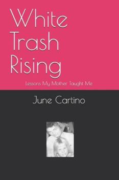 White Trash Rising: Lessons My Mother Taught Me
