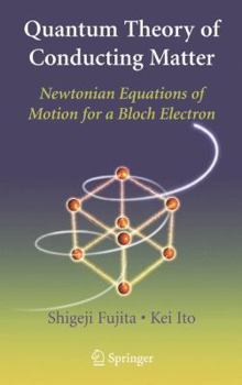 Paperback Quantum Theory of Conducting Matter: Newtonian Equations of Motion for a Bloch Electron Book